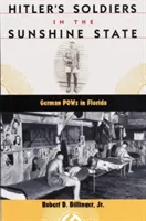 Żołnierze Hitlera w słonecznym stanie: Niemieccy jeńcy wojenni na Florydzie - Hitler's Soldiers in the Sunshine State: German POWs in Florida