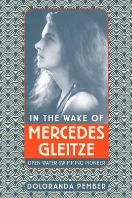 W ślad za Mercedes Gleitze: pionierka pływania na wodach otwartych - In the Wake of Mercedes Gleitze: Open Water Swimming Pioneer