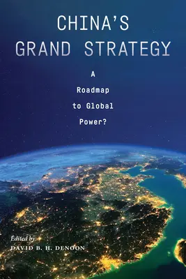Wielka strategia Chin: Mapa drogowa do globalnej potęgi? - China's Grand Strategy: A Roadmap to Global Power?
