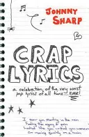 Crap Lyrics - Celebracja najgorszych tekstów pop wszech czasów... EVER! - Crap Lyrics - A celebration of the very worst pop lyrics of all time... EVER!