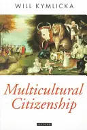 Obywatelstwo wielokulturowe: Liberalna teoria praw mniejszości - Multicultural Citizenship: A Liberal Theory of Minority Rights