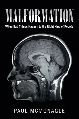 Malformacja: Kiedy złe rzeczy przytrafiają się właściwym ludziom - Malformation: When Bad Things Happen to the Right Kind of People