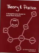 Teoria i praktyka - prosty przewodnik dla studentów pracy socjalnej - Theory and Practice - A Straightforward Guide for Social Work Students