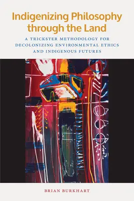 Indigenizing Philosophy Through the Land: Metodologia Trickstera dla dekolonizacji etyki środowiskowej i rdzennej przyszłości - Indigenizing Philosophy Through the Land: A Trickster Methodology for Decolonizing Environmental Ethics and Indigenous Futures