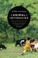 Intymność zwierząt: Międzygatunkowe pokrewieństwo w środkowych Himalajach Indii - Animal Intimacies: Interspecies Relatedness in India's Central Himalayas