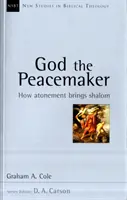 Bóg rozjemcą - jak zadośćuczynienie przynosi pokój (Cole Graham A (autor)) - God the Peacemaker - How Atonement Brings Shalom (Cole Graham A (Author))