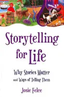Storytelling for Life: Dlaczego historie mają znaczenie i jak je opowiadać - Storytelling for Life: Why Stories Matter and Ways of Telling Them