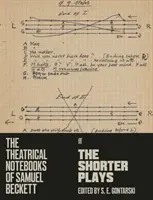 Notatniki teatralne Samuela Becketta - Krótsze sztuki - Theatrical Notebooks of Samuel Beckett - The Shorter Plays