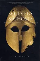 Żołnierze i duchy: Historia bitew w klasycznej starożytności - Soldiers & Ghosts: A History of Battle in Classical Antiquity