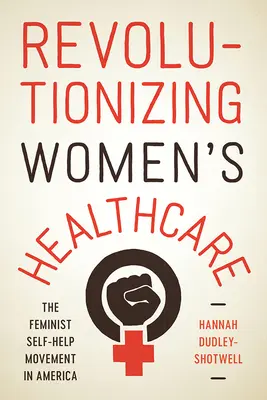 Rewolucja w opiece zdrowotnej kobiet: Feministyczny ruch samopomocy w Ameryce - Revolutionizing Women's Healthcare: The Feminist Self-Help Movement in America
