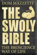 Swoly Bible: Sposób na życie według Bro Science - The Swoly Bible: The Bro Science Way of Life