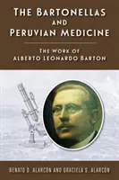 Bartonellowie i medycyna peruwiańska: Praca Alberto Leonardo Bartona - The Bartonellas and Peruvian Medicine: The Work of Alberto Leonardo Barton
