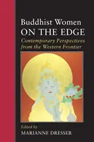 Buddyjskie kobiety na krawędzi: współczesne perspektywy z zachodniej granicy - Buddhist Women on the Edge: Contemporary Perspectives from the Western Frontier