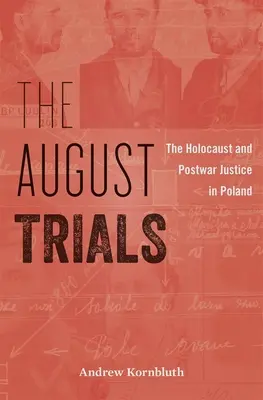 Procesy sierpniowe: Holokaust i powojenna sprawiedliwość w Polsce - The August Trials: The Holocaust and Postwar Justice in Poland