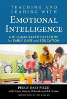 Nauczanie i przewodzenie z inteligencją emocjonalną: Dilemma-Based Casebook dla wczesnej opieki i edukacji - Teaching and Leading with Emotional Intelligence: A Dilemma-Based Casebook for Early Care and Education