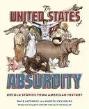 Stany Zjednoczone absurdu: Nieopowiedziane historie z historii Ameryki - The United States of Absurdity: Untold Stories from American History