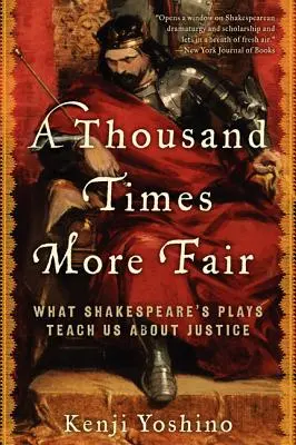 Tysiąc razy bardziej sprawiedliwy: Czego sztuki Szekspira uczą nas o sprawiedliwości - A Thousand Times More Fair: What Shakespeare's Plays Teach Us about Justice
