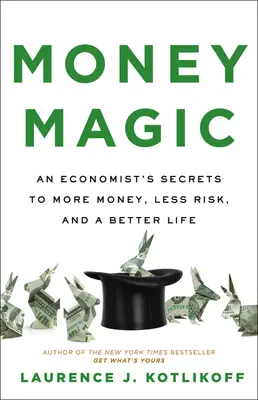 Magia pieniędzy: sekrety ekonomisty prowadzące do większych pieniędzy, mniejszego ryzyka i lepszego życia - Money Magic: An Economist's Secrets to More Money, Less Risk, and a Better Life