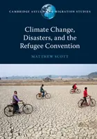 Zmiany klimatu, katastrofy i konwencja dotycząca uchodźców - Climate Change, Disasters, and the Refugee Convention