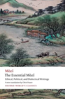 The Essential Mzǐ: Pisma etyczne, polityczne i dialektyczne - The Essential Mzǐ: Ethical, Political, and Dialectical Writings