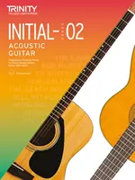 Trinity College London Acoustic Guitar Exam Pieces 2020-2023: Poziom początkowy 2 - Trinity College London Acoustic Guitar Exam Pieces 2020-2023: Initial-Grade 2