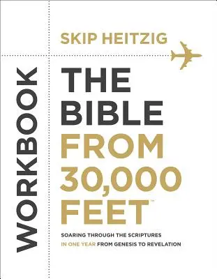 The Bible from 30,000 Feet(r) Workbook: Przebrnięcie przez Pismo Święte w ciągu jednego roku od Księgi Rodzaju do Objawienia - The Bible from 30,000 Feet(r) Workbook: Soaring Through the Scriptures in One Year from Genesis to Revelation