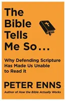 Biblia mi to mówi - dlaczego obrona Pisma Świętego uniemożliwia nam jego czytanie - Bible Tells Me So - Why defending Scripture has made us unable to read it