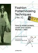 Techniki tworzenia wzorów w modzie [ Vol. 3 ]: Jak tworzyć kurtki, płaszcze i peleryny dla kobiet i mężczyzn - Fashion Patternmaking Techniques [ Vol. 3 ]: How to Make Jackets, Coats and Cloaks for Women and Men