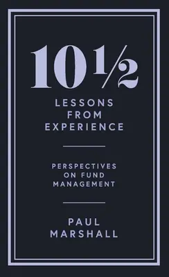 101/2 Lekcje z doświadczenia: Perspektywy zarządzania funduszami - 101/2 Lessons from Experience: Perspectives on Fund Management