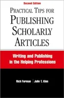 Praktyczne wskazówki dotyczące publikowania artykułów naukowych, wydanie drugie: Pisanie i publikowanie w zawodach pomocowych - Practical Tips for Publishing Scholarly Articles, Second Edition: Writing and Publishing in the Helping Professions