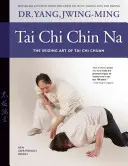 Tai Chi Chin Na: Sztuka chwytania Tai Chi Chuan - Tai Chi Chin Na: The Seizing Art of Tai Chi Chuan