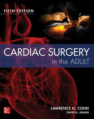 Kardiochirurgia u dorosłych, wydanie piąte - Cardiac Surgery in the Adult Fifth Edition