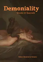 Demoniczność: Incubi and Succubi: Księga demonologii - Demoniality: Incubi and Succubi: A Book of Demonology