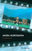 Akira Kurosawa: Przewodnik dla widzów - Akira Kurosawa: A Viewer's Guide