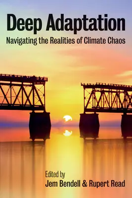 Głęboka adaptacja: Poruszanie się w realiach chaosu klimatycznego - Deep Adaptation: Navigating the Realities of Climate Chaos