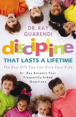 Dyscyplina na całe życie: Najlepszy prezent, jaki możesz dać swoim dzieciom - Discipline That Lasts a Lifetime: The Best Gift You Can Give Your Kids