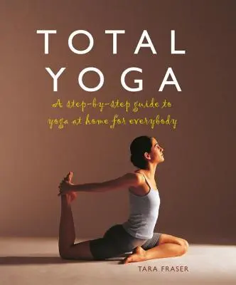 Joga dla Ciebie: Przewodnik krok po kroku po jodze w domu dla każdego - Total Yoga for You: A Step-By-Step Guide to Yoga at Home for Everybody