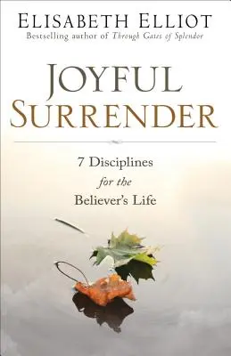 Radosne poddanie: 7 dyscyplin dla życia wierzącego - Joyful Surrender: 7 Disciplines for the Believer's Life