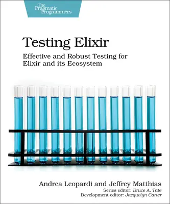 Testowanie Elixiru: Skuteczne i solidne testowanie Elixira i jego ekosystemu - Testing Elixir: Effective and Robust Testing for Elixir and Its Ecosystem