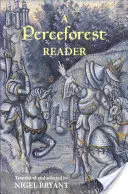 A Perceforest Reader: Wybrane epizody z Perceforest: Prehistoria Brytanii Artura - A Perceforest Reader: Selected Episodes from Perceforest: The Prehistory of Arthur's Britain