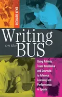 Writing on the Bus: Using Athletic Team Notebooks and Journals to Advance Learning and Performance in Sports - Publikacja we współpracy z - Writing on the Bus: Using Athletic Team Notebooks and Journals to Advance Learning and Performance in Sports- Published in Cooperation wit