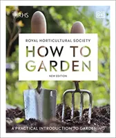 RHS How to Garden New Edition - Praktyczne wprowadzenie do ogrodnictwa - RHS How to Garden New Edition - A Practical Introduction to Gardening