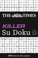 The Times Killer Su Doku Book 13: 200 zabójczych łamigłówek Su Doku - The Times Killer Su Doku Book 13: 200 Lethal Su Doku Puzzles