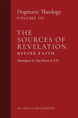 Źródła objawienia/Boska wiara: Teologia dogmatyczna (tom 3) - The Sources of Revelation/Divine Faith: Dogmatic Theology (Volume 3)