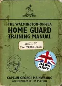 Podręcznik szkoleniowy straży domowej Walmington-on-Sea - używany przez armię taty - Walmington-on-Sea Home Guard Training Manual - As Used by Dad's Army