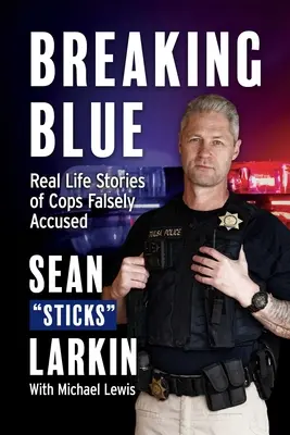 Breaking Blue: Prawdziwe historie policjantów fałszywie oskarżonych - Breaking Blue: Real Life Stories of Cops Falsely Accused