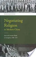 Negocjowanie religii we współczesnych Chinach: Państwo i zwykli ludzie w Guangzhou, 1900-1937 - Negotiating Religion in Modern China: State and Common People in Guangzhou, 1900-1937