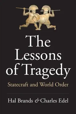 Lekcje tragedii: Statecraft and World Order - The Lessons of Tragedy: Statecraft and World Order