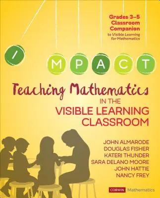 Nauczanie matematyki w widocznej klasie edukacyjnej, klasy 3-5 - Teaching Mathematics in the Visible Learning Classroom, Grades 3-5