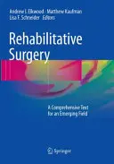 Chirurgia rehabilitacyjna: Kompleksowy tekst dla rozwijającej się dziedziny - Rehabilitative Surgery: A Comprehensive Text for an Emerging Field